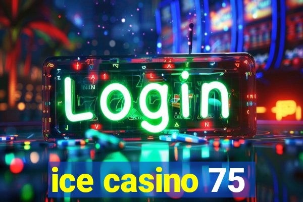 ice casino 75